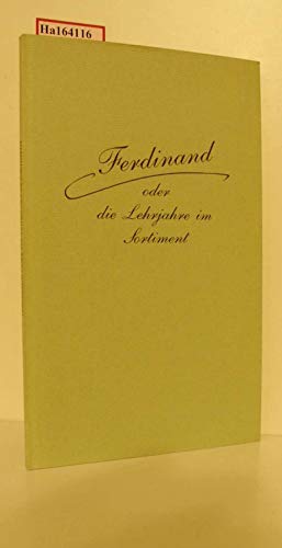 Imagen de archivo de Ferdinand oder die Lehrjahre im Sortiment: Briefe des Erlanger Buchhndlers Ernst Enke aus der Zeit, als sein Sohn Ferdinand zu Gttingen den Buchhandel erlernte a la venta por Versandantiquariat Felix Mcke