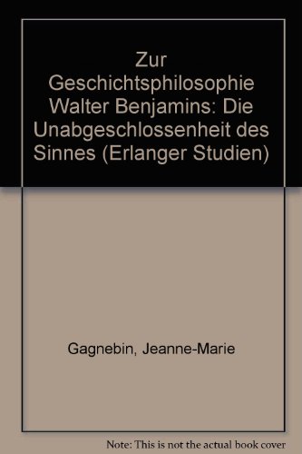 Stock image for Zur Geschichtsphilosophie Walter Benjamins. Die Unabgeschlossenheit d. Sinnes, for sale by modernes antiquariat f. wiss. literatur