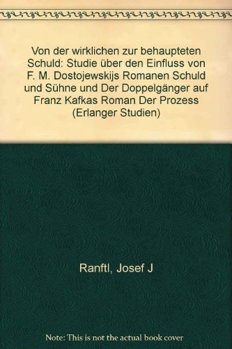 Beispielbild fr Von der wirklichen zur behaupteten Schuld. Studie ber den Einfluss von F. M. Dostojewskijs Romanen "Schuld und Shne" und "Der Doppelgnger" auf Franz Kafkas Roman "Der Proze". Erelanger Studien Band 92 zum Verkauf von Hylaila - Online-Antiquariat