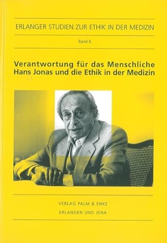 Beispielbild fr Verantwortung fr das Menschliche. Hans Jonas und die Ethik in der Medizin: Hans-Jonas-Gedenkvorlesung (Erlanger Studien zur Ethik in der Medizin) zum Verkauf von medimops