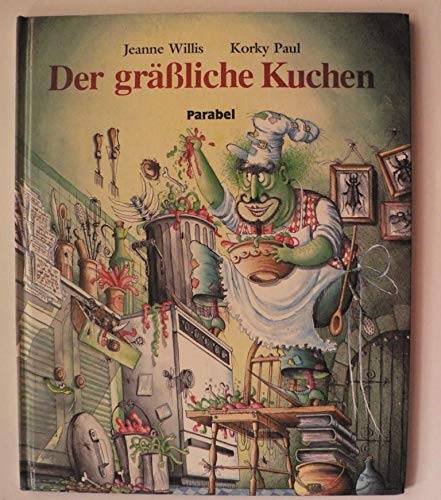 Der grÃ¤ÃŸliche Kuchen. (9783789803949) by Willis, Jeanne; Paul, Korky