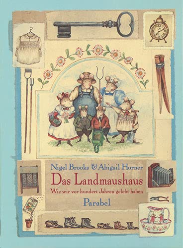 Imagen de archivo de Das Landmaushaus: Wie wir vor hundert Jahren gelebt haben a la venta por medimops