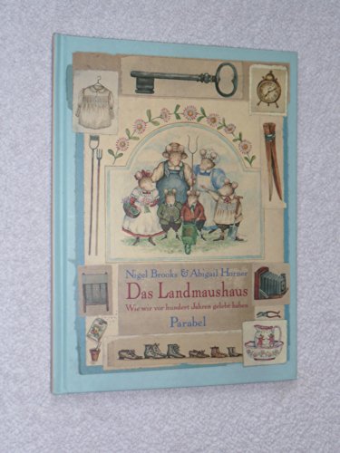 Stock image for Das Landmaushaus: Wie wir vor hundert Jahren gelebt haben for sale by WorldofBooks