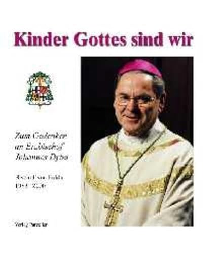 Beispielbild fr Kinder Gottes sind wir - Zum Gedenken an Erzbischof Johannes Dyba - Bischof von Fulda 1983-2000 zum Verkauf von Remagener Bcherkrippe