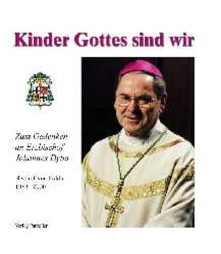 9783790003260: Kinder Gottes sind wir: Zum Gedenken an Erzbischof Johannes Dyba - Bischof von Fulda 1983-2000