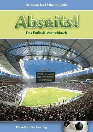 9783790003772: Abseits! - Das Fussball-Verstehbuch. Fr Fussball-Freunde, Fans und Frauen