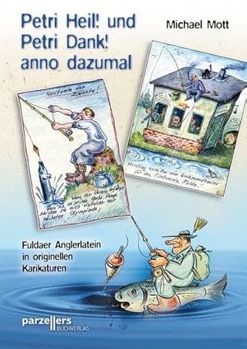 9783790004137: Petri Heil! und Petri Dank! anno dazumal: Fuldaer Anglerlatein in originellen Karikaturen