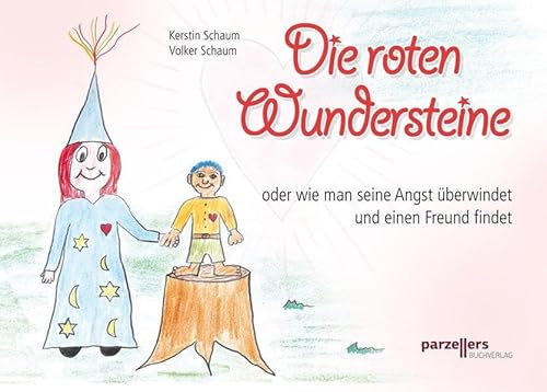 Die roten Wundersteine: Oder wie man seine Angst überwindet und Freunde findet - Kerstin Schaum