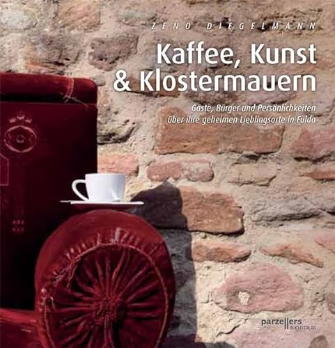 Stock image for Kaffee, Kunst und Klostermauern: Gäste, Bürger und Pers nlichkeiten über ihre geheimen Lieblingsorte in Fulda for sale by ThriftBooks-Dallas