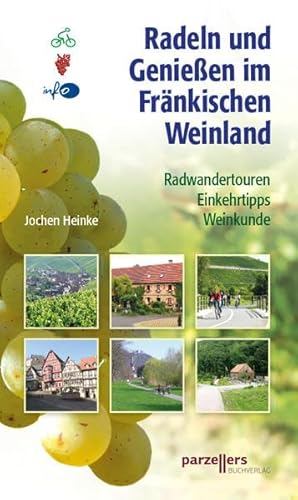 Stock image for Radeln und Genieen im Frnkischen Weinland: Radwandertouren Einkehrtipps - Weinkunde for sale by Versandantiquariat BUCHvk