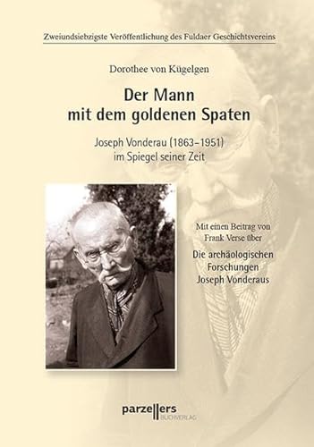Stock image for Der Mann mit dem goldenen Spaten: Joseph Vonderau (1863-1951) for sale by medimops