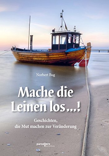 Imagen de archivo de Mache die Leinen los .!: Geschichten, die Mut machen zur Vernderung a la venta por medimops