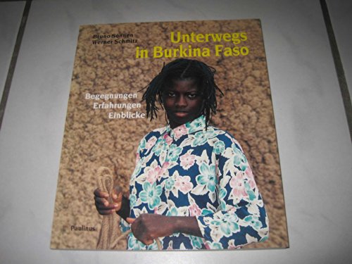9783790200669: Unterwegs in Burkina Faso. Begegnungen - Erfahrungen - Einblicke