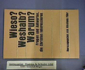 Wieso? Weshalb? Warum? : Fragen u. Antworten d. Christen interessieren. - Föhr, Nikolaus