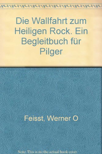 Beispielbild fr Die Wallfahrt zum Heiligen Rock. Ein Begleitbuch fr Pilger zum Verkauf von Gerald Wollermann
