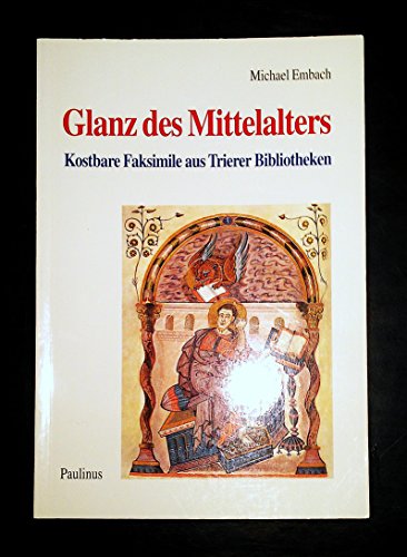 Stock image for Glanz des Mittelalters. Kostbare Faksimile aus Trierer Bibliotheken for sale by medimops