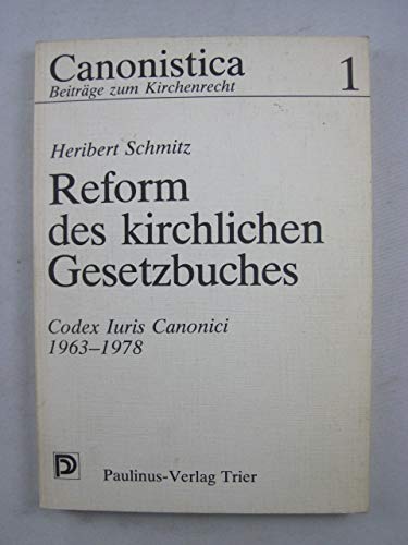 Reform des kirchlichen Gesetzbuches Codex iuris canonici, 1963-1978: 15 Jahre PaÌˆpstl. CIC-Reformkomm (Canonistica) (German Edition) (9783790203097) by Schmitz, Heribert