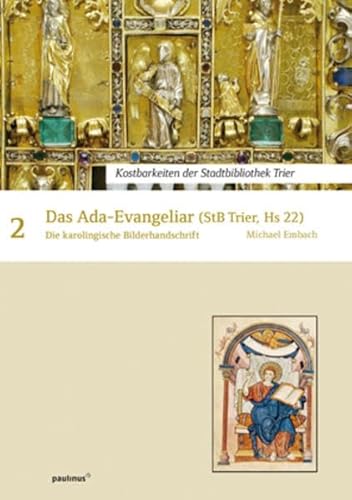 Das Ada-Evangeliar: Die karolingische Bilderhandschrift Kostbarkeiten der Stadtbibliothek Trier - Embach, Michael