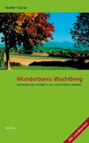 Beispielbild fr Wunderbares Wachtberg - Anleitungen zum Verlieben in das Drachenfelser Lndchen zum Verkauf von medimops