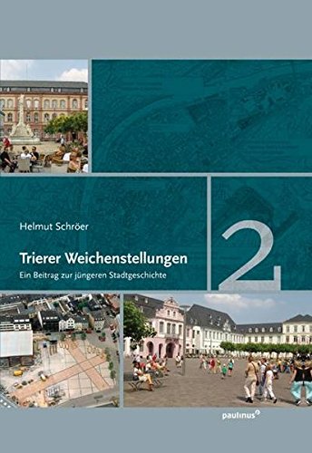 Beispielbild fr Trierer Weichenstellungen, Band 2: Ein Beitrag zur jngeren Stadtgeschichte zum Verkauf von medimops