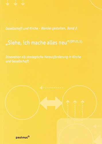 Beispielbild fr Siehe, ich mache alles neu": Innovation als strategische Herausforderung in Kirche und Gesellschaft zum Verkauf von medimops