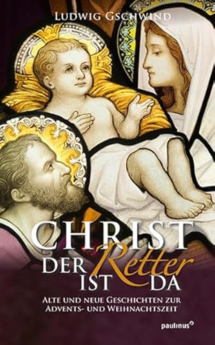 Beispielbild fr Christ der Retter ist da: Alte und neue Geschichten zur Advents- und Weihnachtszeit zum Verkauf von medimops