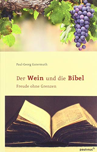 Beispielbild fr Der Wein und die Bibel: Freude ohne Grenzen zum Verkauf von medimops