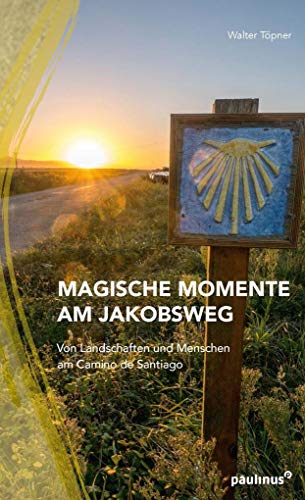 Beispielbild fr Magische Momente am Jakobsweg: Von Landschaften und Menschen am Camino de Santiago zum Verkauf von medimops