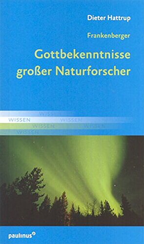 9783790220070: Frankenberger Gottbekenntnisse grosser Naturforscher