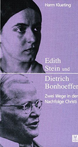 Edith Stein und Dietrich Bonhoeffer. Zwei Wege in der Nachfolge Christi. - Klueting, Harm