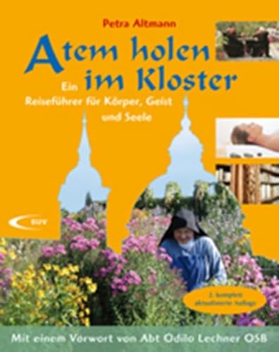 Atem holen im Kloster : Ein Reiseführer für Körper, Geist und Seele - Petra Altmann