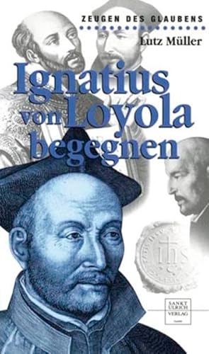 Stock image for Ignatius von Loyola begegnen (Zeugen des Glaubens) for sale by medimops