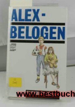 Stock image for Alex: belogen. ( Ab 11 J.) for sale by Leserstrahl  (Preise inkl. MwSt.)