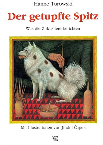 Der getupfte Spitz. Was die Zirkustiere berichten.