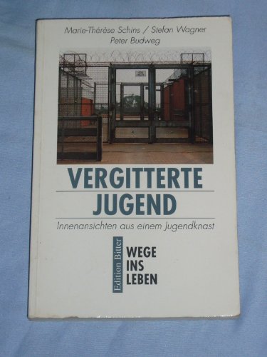 Stock image for Vergitterte Jugend : Innenansichten aus einem Jugendknast. for sale by Antiquariat + Buchhandlung Bcher-Quell
