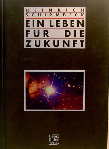 9783790305296: Ein Leben fr die Zukunft: Heinrich Schirmbeck zum 80. Geburtstag : ein Lesebuch