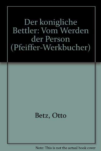 9783790403077: Der königliche Bettler: Vom Werden der Person (Pfeiffer-Werkbücher) (German Edition)
