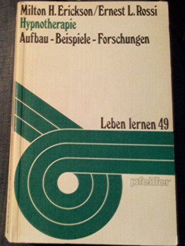 Stock image for Hypnotherapie : Aufbau, Beispiele, Forschungen. Milton H. Erickson ; Ernest L. Rossi. [Aus d. Amerikan. bers. von Brigitte Stein] / Reihe leben lernen ; Nr. 49 for sale by BBB-Internetbuchantiquariat