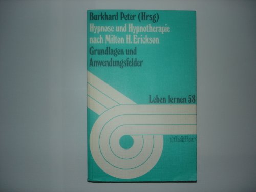 Hypnose und Hypnotherapie nach Milton H. Erickson. Grundlagen und Anwendungsfelder - Jost-Peter, Alida, Loth, Norbert