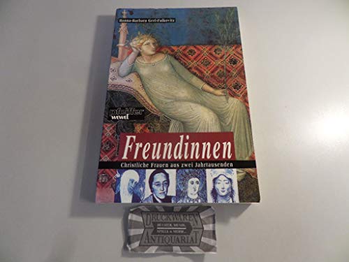 Imagen de archivo de FREUNDINNEN Christlihe Frauen Aus Zwei Jahrtausenden a la venta por Zane W. Gray, BOOKSELLERS