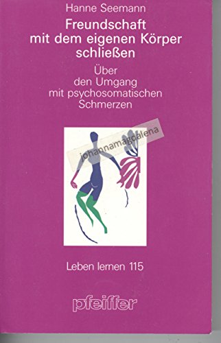 Beispielbild fr Freundschaft mit dem eigenen Krper schliessen. ber den Umgang mit psychosomatischen Schmerzen zum Verkauf von medimops