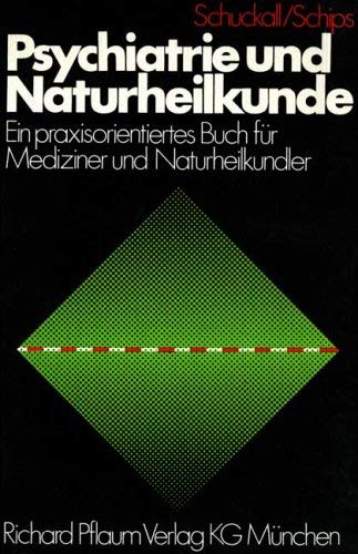 Psychiatrie und Naturheilkunde (ein praxisorientierte Buch für Mediziner und Naturheilkundler)