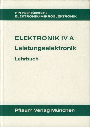 Elektronik 4 A, Leistungselektronik, Lehrbuch (9783790505993) by Dzieia, Werner; KÃ¼nstler, Hans-Arno; Rabens, JÃ¼rgen