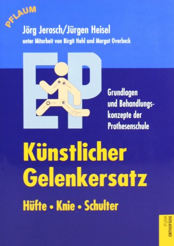 Imagen de archivo de Knstlicher Gelenkersatz Hfte - Knie - Schulter (Grundlagen und Behandlungskonzepte der Endoprothesenschule) a la venta por Antiquariat Smock