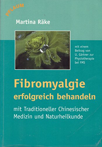 Imagen de archivo de Fibromyalgie erfolgreich behandeln : mit TCM und Naturheilkunde. a la venta por Wissenschaftliches Antiquariat Kln Dr. Sebastian Peters UG