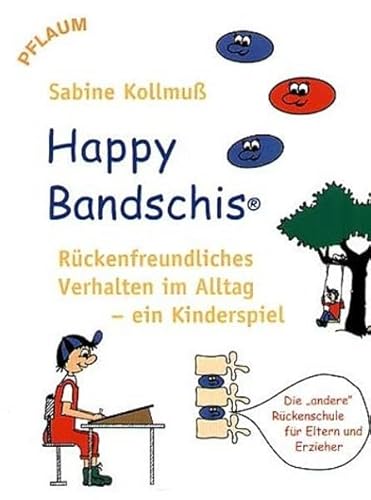 Beispielbild fr Happy Bandschis - rckenfreundliches Verhalten im Alltag - ein Kinderspiel: Die "andere" Rckenschule fr Kinder, ein Buch fr Eltern und Erzieher zum Verkauf von medimops