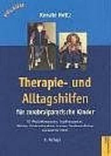 Therapie- und Alltagshilfen für zerebralparetische Kinder: Für Physiotherapeuten, Ergotherapeuten, P - Holtz, Renate