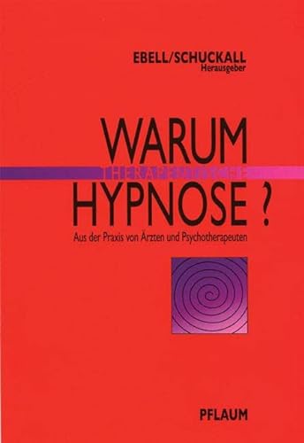 Warum Therapeutische Hypnose?: Fallgeschichten aus der Praxis von Ã„rzten und Psychotherapeuten (9783790509175) by Unknown Author