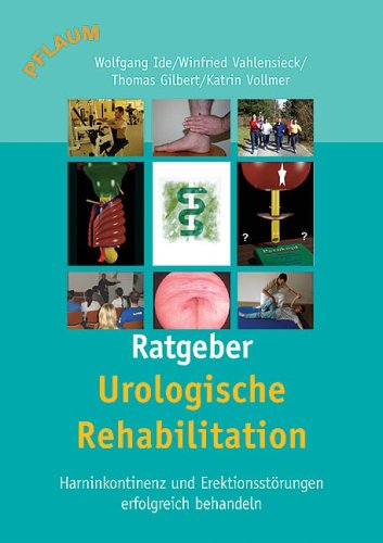 Beispielbild fr Urologische Rehabilitation - Ratgeber: Harninkontinenz und Erektionsstrungen erfolgreich behandeln zum Verkauf von AMSELBEIN - Antiquariat und Neubuch