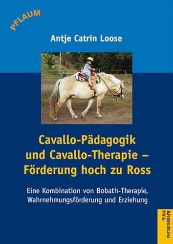 Beispielbild fr Cavallo-Pdagogik und Cavallo-Therapie - Frderung hoch zu Ross: Eine Kombination von Bobath-Therapie, Wahrnehmungsfrderung und Erziehung zum Verkauf von medimops